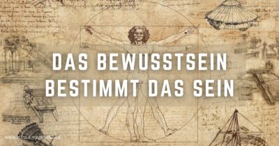 Das Bewusstsein bestimmt das sein