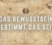 Das Bewusstsein bestimmt das sein