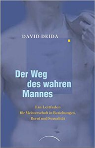 Buchempfehlung Persönlichkeitsentwicklung - Der Weg des wahren Mannes - David Deida