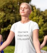 Einatmen Ausatmen Loslassen - 100% Bio