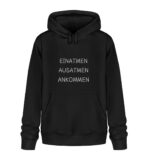 Einatmen Ausatmen Ankommen Yoga Hoodie - Unisex dunkel - Unisex Organic Hoodie 2.0 ST/ST-16