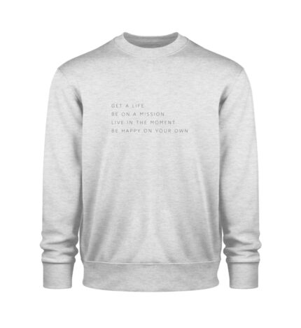 Get a life Sweatshirt - 100% Bio - Unisex Organic Sweatshirt 2.0-6892