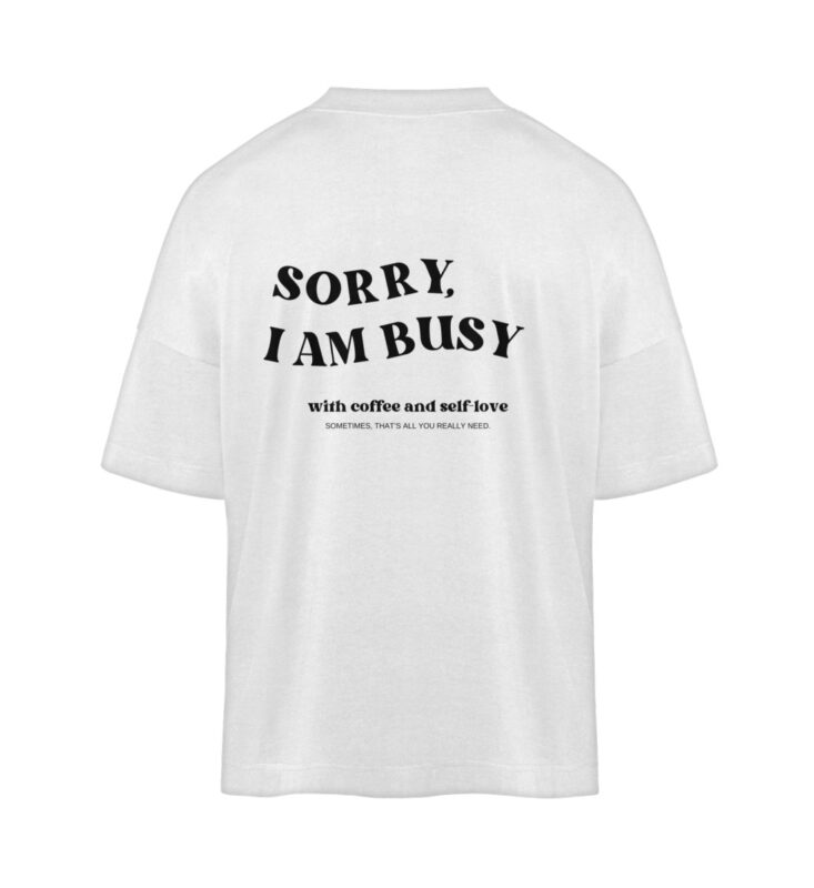 Sorry I Am Busy Oversized Shirt | 100% Bio - Organic Oversized Shirt ST/ST-3